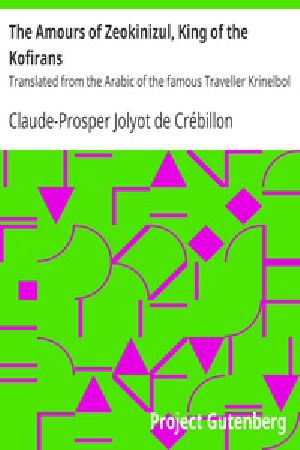 [Gutenberg 18472] • The Amours of Zeokinizul, King of the Kofirans / Translated from the Arabic of the famous Traveller Krinelbol